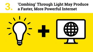 “Combing” Through Light May Produce a Faster, More Powerful Internet